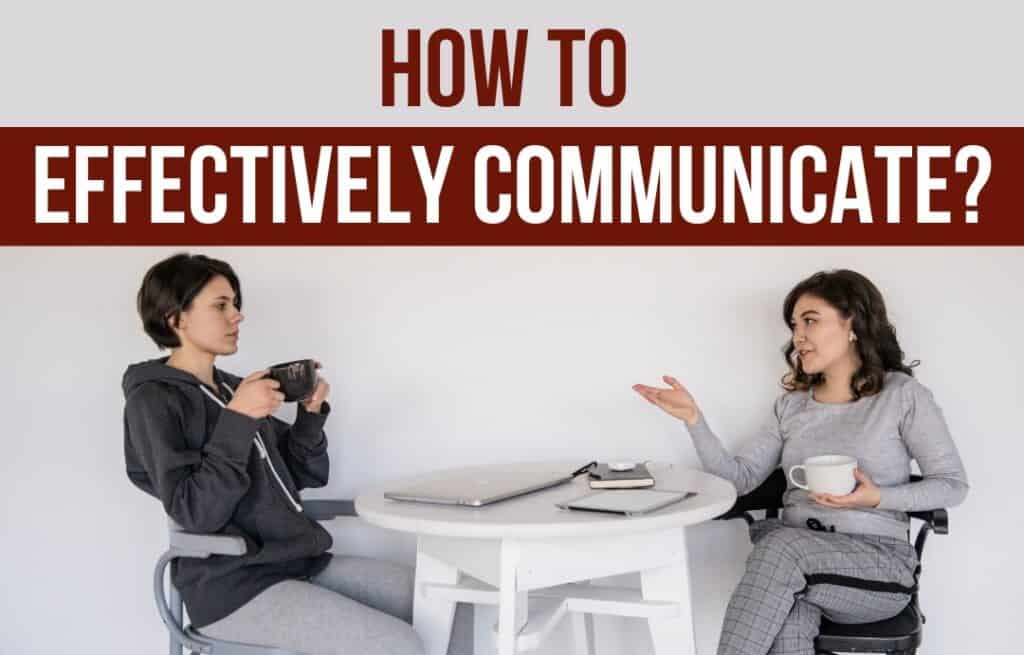 How to Effectively Communicate?